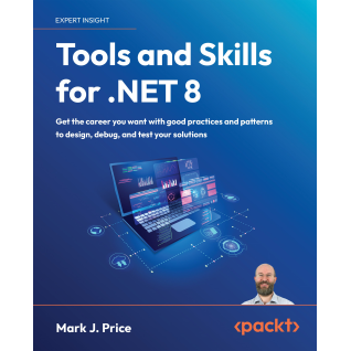 Tools and Skills for .NET 8: Get the career you want with good practices and patterns to design, debug, and test your solutions. Mark J. Price Tools and Skills for .NET 8: Get the career you want with good practices and patterns to design, debug, and test your solutions. Mark J. Price