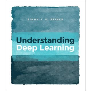 Understanding Deep Learning. Simon J.D. Prince Understanding Deep Learning. Simon J.D. Prince