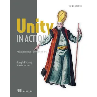 Unity in Action: Multiplatform game development in C#. 3rd Edition. Joe Hocking
