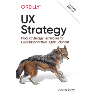 UX Strategy. 2nd Ed. Jaime Levy UX Strategy. 2nd Ed. Jaime Levy