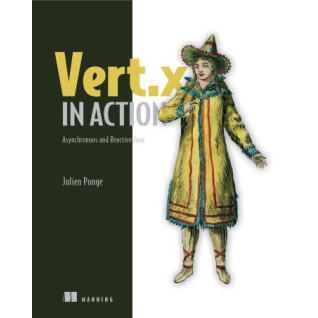 Vert.x in Action. Asynchronous and Reactive Java. Julien Ponge  Vert.x in Action. Asynchronous and Reactive Java. Julien Ponge