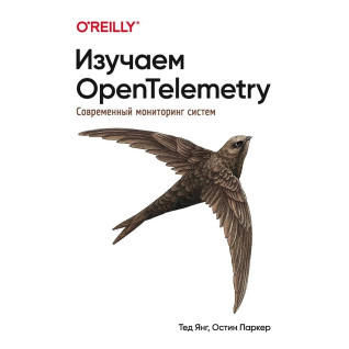 Вивчаємо OpenTelemetry: сучасний моніторинг систем. Остін Паркер, Тед Янг Вивчаємо OpenTelemetry: сучасний моніторинг систем. Остін Паркер, Тед Янг