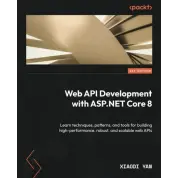 Web API Development with ASP.NET Core 8. Learn techniques, patterns, and tools for building high-performance, robust, and scalable web APIs. Xiaodi Yan