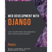 Web Development with Django: Learn to build modern web applications with a Python-based framework