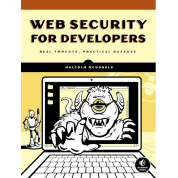 Web Security for Developers: Real Threats, Practical Defense. Illustrated Edition. Malcolm McDonald 