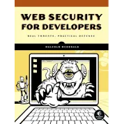 Web Security for Developers: Real Threats, Practical Defense. Illustrated Edition. Malcolm McDonald 