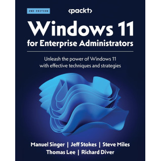Windows 11 for Enterprise Administrators: Unleash the power of Windows 11 with effective techniques and strategies. 2nd Edition Windows 11 for Enterprise Administrators: Unleash the power of Windows 11 with effective techniques and strategies. 2nd Edition