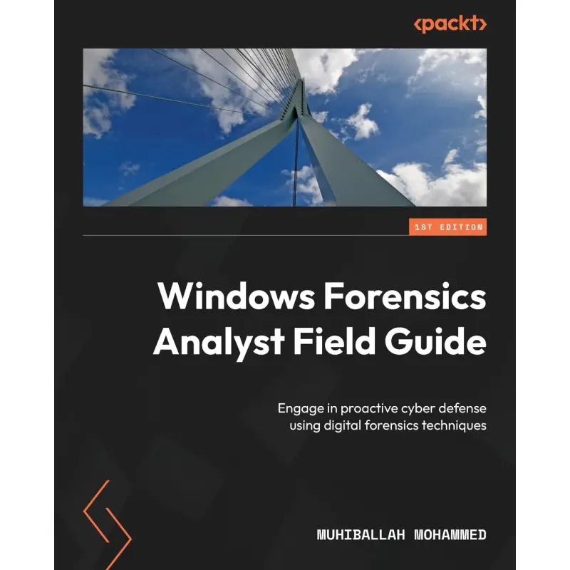 Windows Forensics Analyst Field Guide: Engage in proactive cyber defense using digital forensics techniques