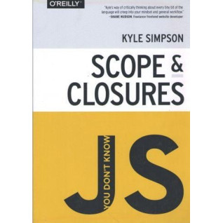 You don't Know JS: Scope and Closures. Kyle Simpson You don't Know JS: Scope and Closures. Kyle Simpson