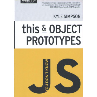 You don't Know JS: this & Object Prototypes. Kyle Simpson You don't Know JS: this & Object Prototypes. Kyle Simpson