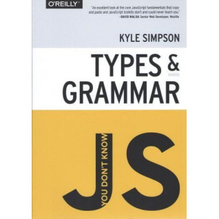 You don't Know JS: Types & Grammar You don't Know JS: Types & Grammar