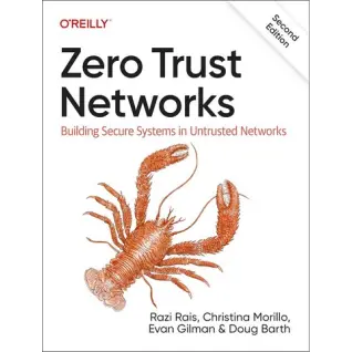 Zero Trust Networks: Building Secure Systems in Untrusted Network. 2nd Edition. Razi Rais, Christina Morillo, Doug Barth, Evan Gilman 