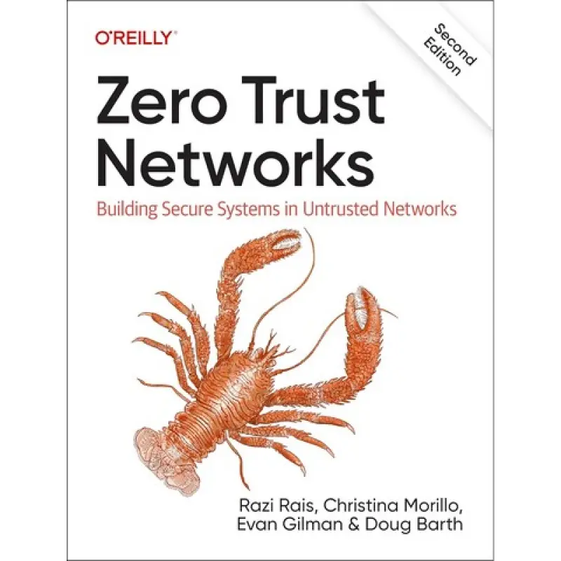 Zero Trust Networks: Building Secure Systems in Untrusted Network. 2nd Edition. Razi Rais, Christina Morillo, Doug Barth, Evan Gilman 