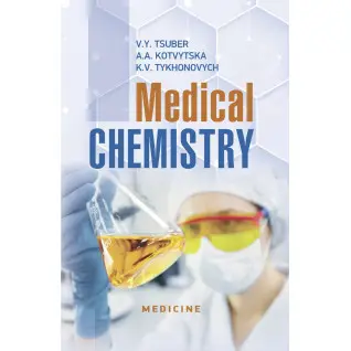 Medical Chemistry. V.Y. Tsuber, A.A. Kotvytska, K.V. Tykhonovych