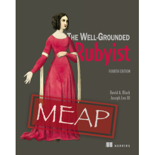 The Well-Grounded Rubyist, Fourth Edition. David A Black, Joseph Leo III  The Well-Grounded Rubyist, Fourth Edition. David A Black, Joseph Leo III