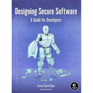 Designing Secure Software: A Guide for Developers. Loren Kohnfelder Designing Secure Software: A Guide for Developers. Loren Kohnfelder