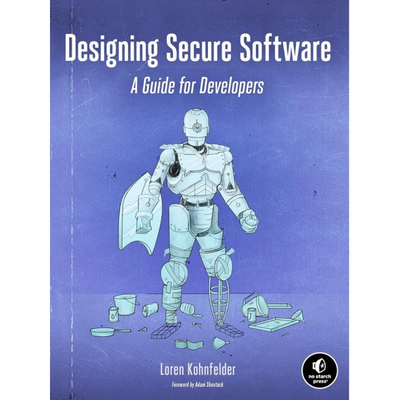 Designing Secure Software: A Guide for Developers. Loren Kohnfelder