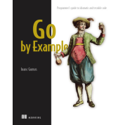 Go by Example. Programmer's guide to idiomatic and testable code. Inanc Gumus