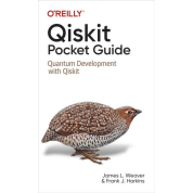 Qiskit Pocket Guide: Quantum Development with Qiskit.1st Edition. James Weaver, Francis Harkins